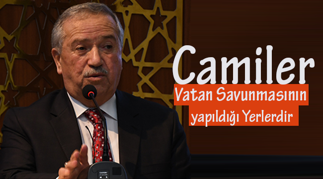 Camiler Vatan Savunmasının Yapıldığı Yerlerdir