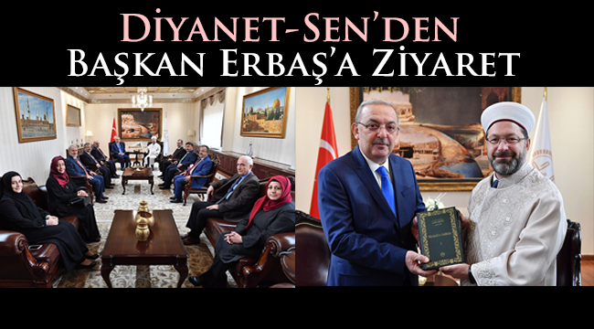 Diyanet-Sen den Başkan Erbaş'a Ziyaret