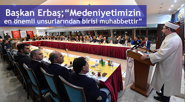  Erbaş STK ve kanaat önderleri  ile bir araya geldi.