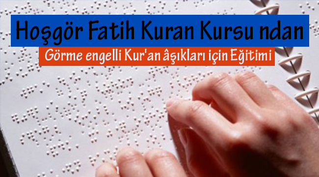 Görme engelli Kur'an âşıkları için eğitim