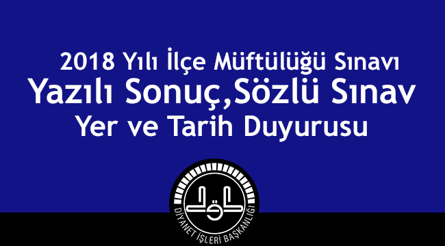 İlçe Müftülüğü  Sözlü Sınav Yer ve Tarih Duyurusu