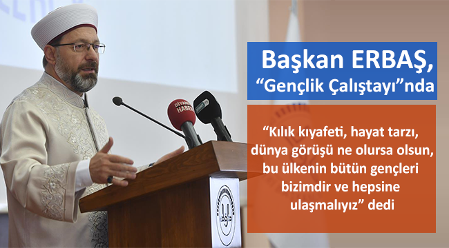 Bşkan ERBAŞ“Gençlik Çalıştayı”nda