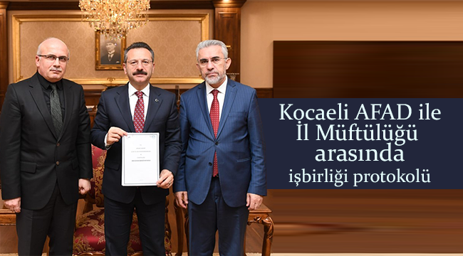 Kocaeli AFAD ile  İl Müftülüğü arasında işbirliği protokolü