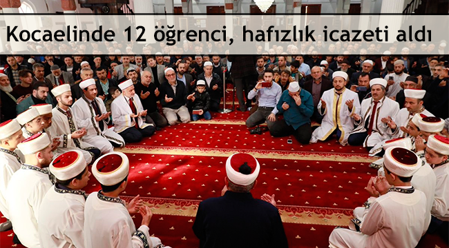 Kocaelinde 12 öğrenci, hafızlık icazeti aldı