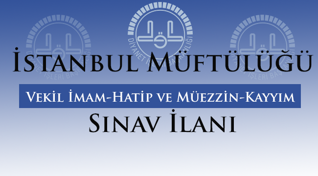 Vekil İmam-Hatip ve Müezzin-Kayyım Sınav İlanı
