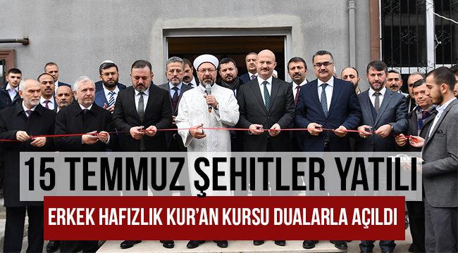 15 Temmuz Şehitler Hafızlık Kur’an Kursu dualarla açıldı