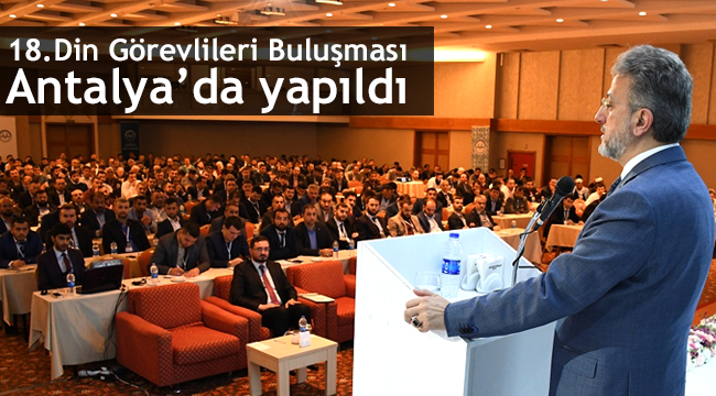 624 personelin katıldığı Din Görevlileri Buluşması" tamamlandı