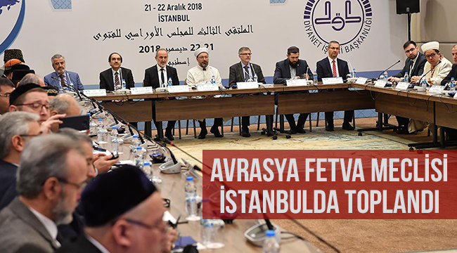 Avrasya Fetva Meclisi,İstanbulda Toplandı.