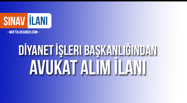 Diyanet İşleri Başkanlığından avukat alım ilanı