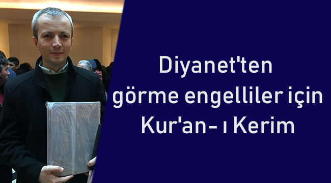 Diyanet görme engelliler için Kur'an- ı Kerim hazırladı
