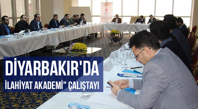 Diyarbakır'da "İlahiyat Akademi" Çalıştayı