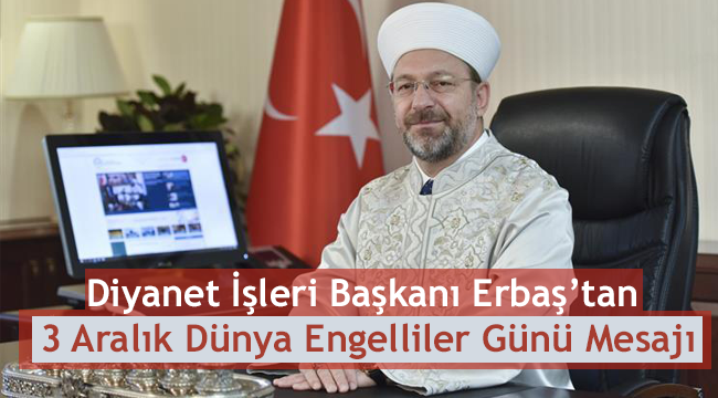 Erbaş’tan 3 Aralık Dünya Engelliler Günü Mesajı