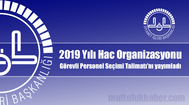 Hac Organizasyonu Görevli Personel Seçimi Talimatı'nı yayımladı