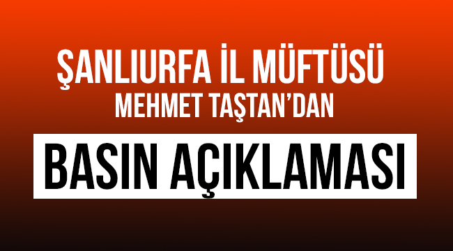  Müftü Mehmet TAŞTAN dan Basın Açıklaması