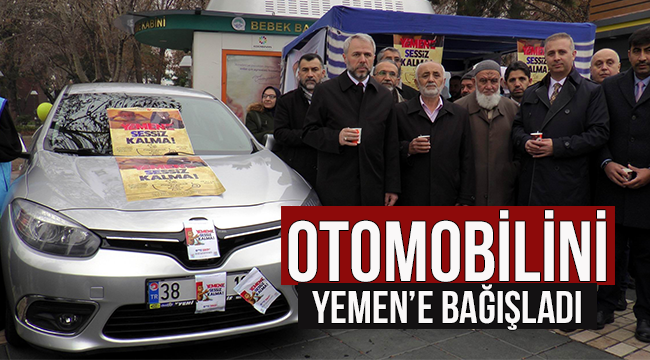 Otomobilini Yemen’e bağışladı