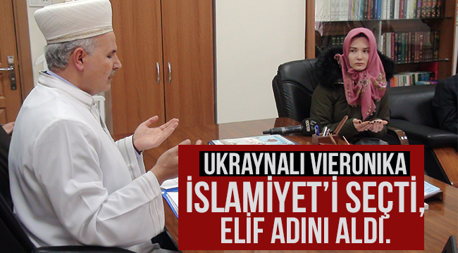 Ukraynalı Vieronika İslamiyet’i seçti