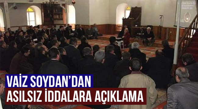 Vaiz SOYDAN dan Asılsız İddalara Açıklama