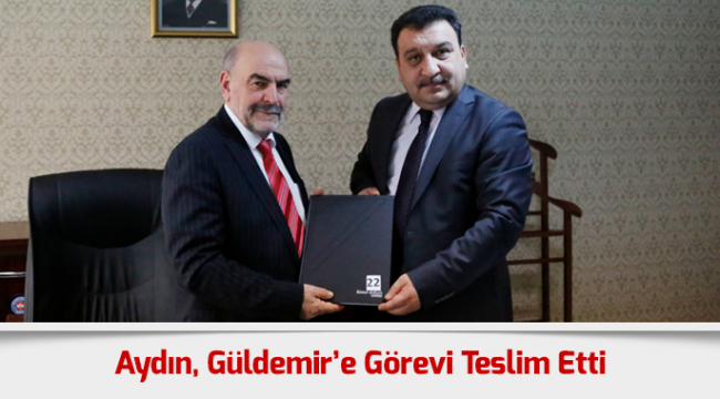Aydın, Güldemir’e Görevi Teslim Etti