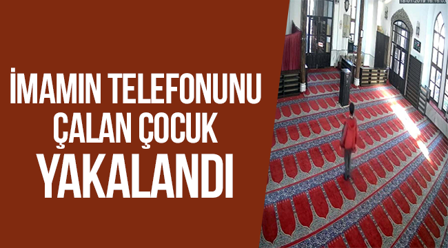 İmamın telefonunu çalan çocuk yakalandı
