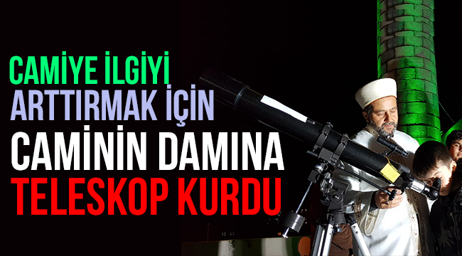 Osmaniye'de "Minare Gölgesinde Yıldızları Seyrediyorum" projesi