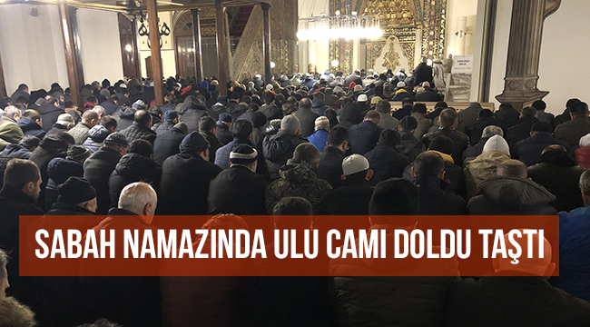 Sabah namazında Ulu Cami doldu taştı