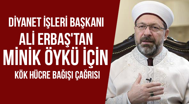 Başkan Erbaş'tan kök hücre bağışı çağrısı