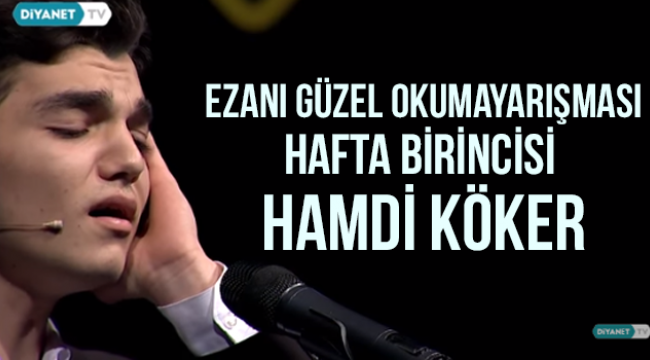 Ezanı Güzel Okuma Yarışması Hafta Birincisi Hamdi Köker