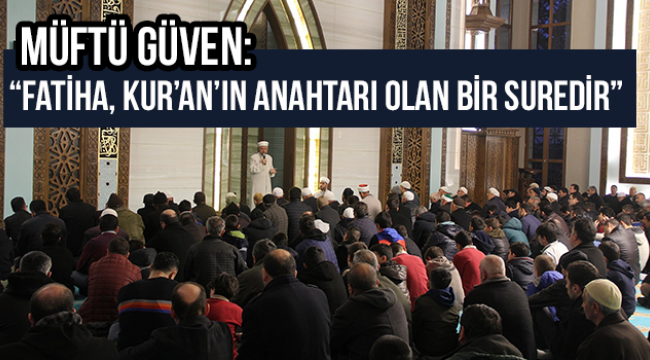 İl Müftüsü Güven: “Fatiha, Kur’an’ın Anahtarı Olan Bir Suredir