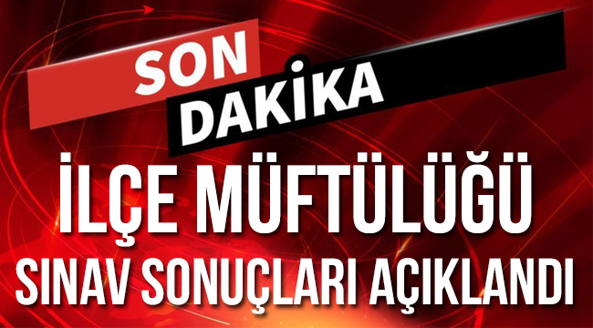 İlçe Müftülüğü Sınav Sonuçları açıklandı