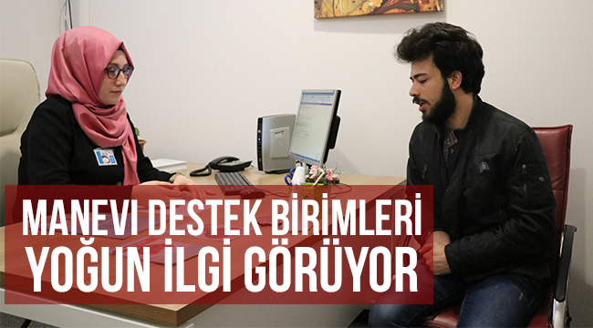 Manevi Destek Birimleri yoğun ilgi görüyor 