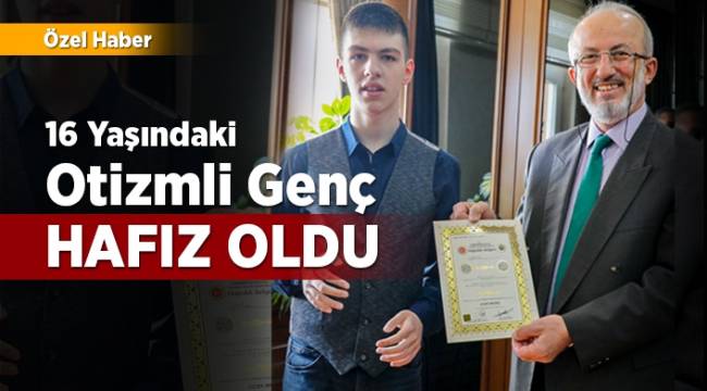 16 yaşındaki otizmli genç hafız oldu