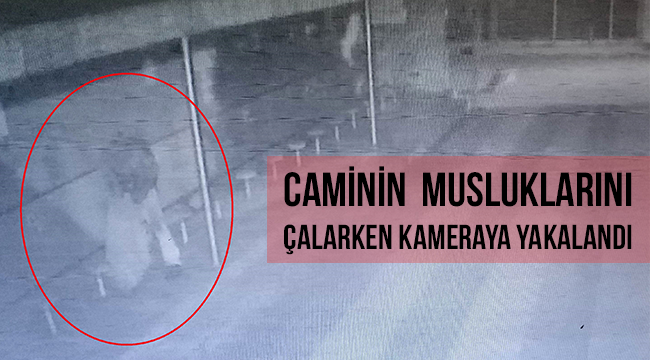 Caminin musluklarını çalarken kamera yakalandı