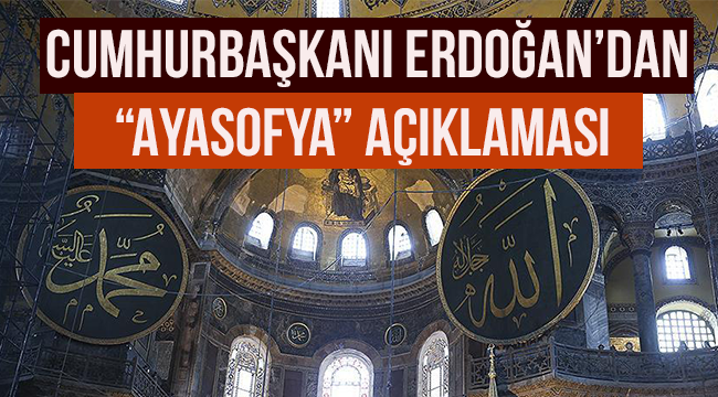 Cumhurbaşkanı Erdoğan’dan “Ayasofya” açıklaması