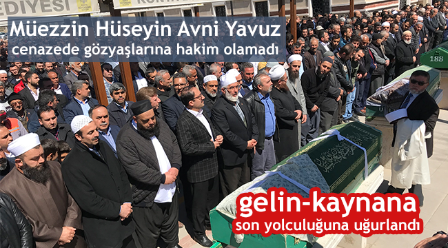 Müezzin Yavuz'un Eşi ve Annesi Son Yolculuğuna uğurlandı