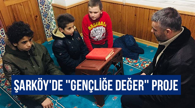 Şarköy'de ''Gençliğe Değer'' Proje