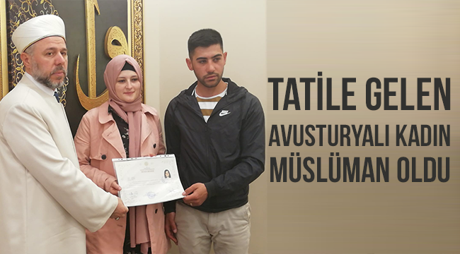 Tatile gelen Avusturyalı kadın Müslüman oldu