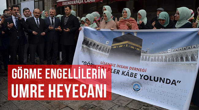 11 görme engelli dualarla kutsal topraklara uğurlandı