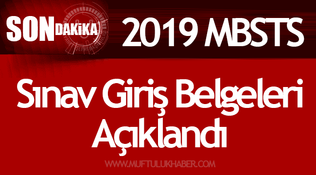 2019 MBSTS giriş belgeleri açıklandı