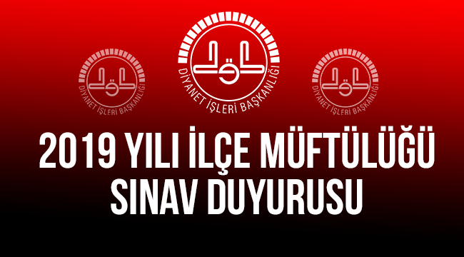 2019 Yılı İlçe Müftülüğü Sınav Duyurusu