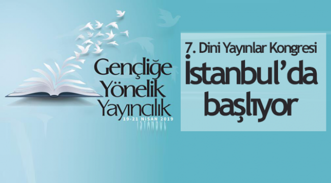 7. Dini Yayınlar Kongresi İstanbul’da başlıyor