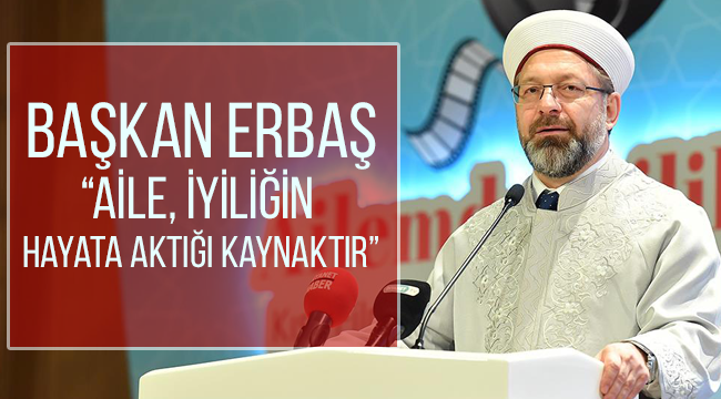 “Aile, iyiliğin hayata aktığı kaynaktır