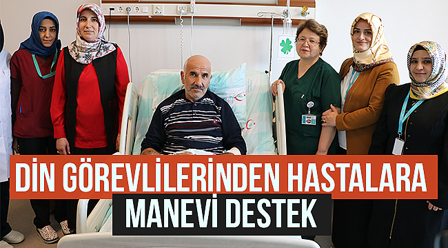 Din görevlilerinden hastalara manevi destek