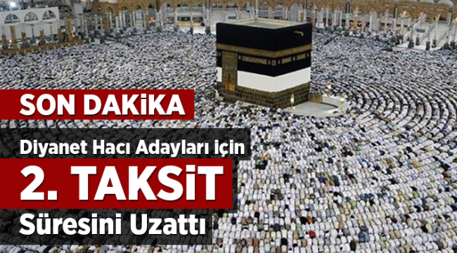 Diyanet hacı adayları için 2. taksit süresini uzattı