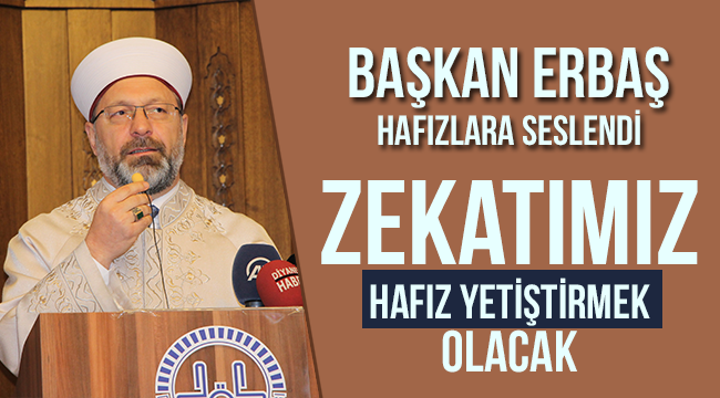 Erbaş, hafızlara Seslendi.