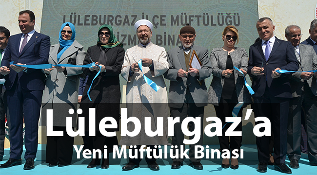 Lüleburgaz Müftülüğüne Yeni Hizmet Binası