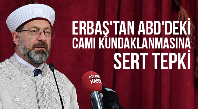 Erbaş'tan ABD'deki cami kundaklanmasına tepki