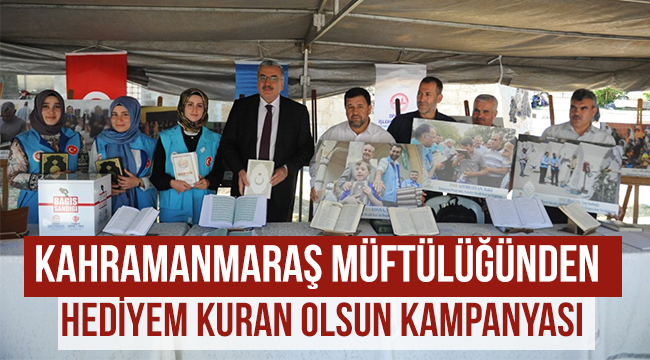 K.Maraş da‘Hediyem Kur’an Olsun’ seferberliği