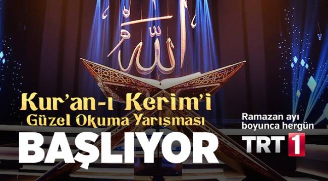 Kur'anı Kerimi Güzel Okuma Yarışması TRT1 de başlıyor