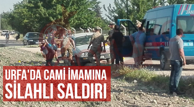  Urfa'da cami imamına Silahlı Saldırı