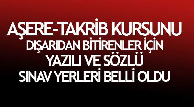 Aşere-Takrib Kursu"nu dışarıdan bitirenler için Sınav Duyurusu